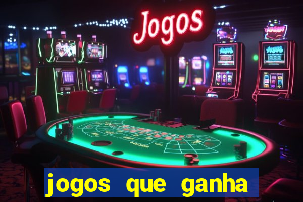 jogos que ganha dinheiro de verdade sem depositar